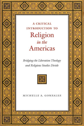 A Critical Introduction to Religion in the Americas: Bridging the Liberation Theology and Religious Studies Divide