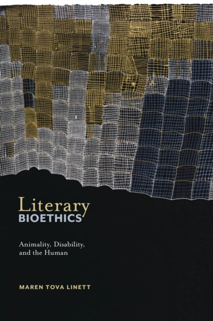 Literary Bioethics: Animality, Disability, and the Human