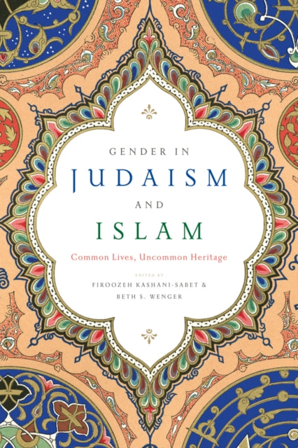 Gender in Judaism and Islam: Common Lives, Uncommon Heritage