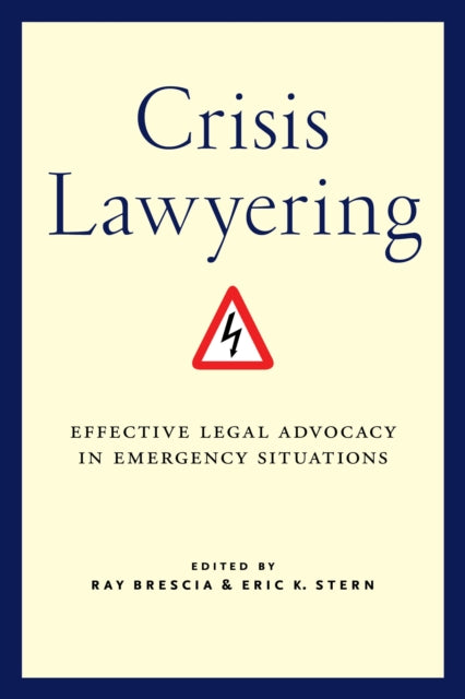 Crisis Lawyering: Effective Legal Advocacy in Emergency Situations