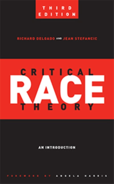 Critical Race Theory Third Edition  An Introduction