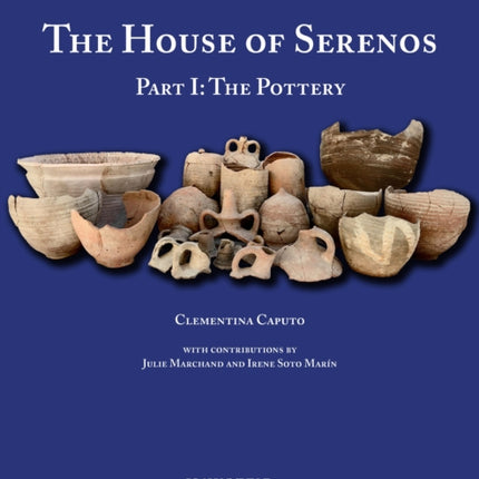 The House of Serenos, Part I: The Pottery (Amheida V)