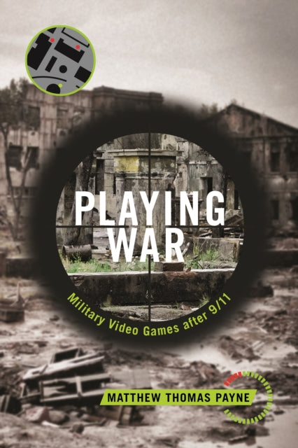 Playing War: Military Video Games After 9/11