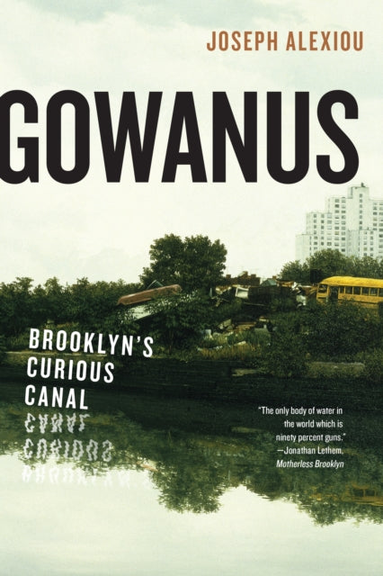 Gowanus: Brooklyn’s Curious Canal