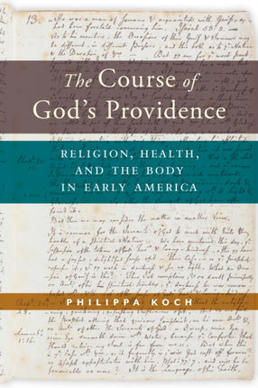 The Course of God’s Providence: Religion, Health, and the Body in Early America