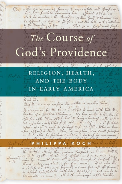 The Course of God’s Providence: Religion, Health, and the Body in Early America