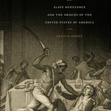 The Counter-Revolution of 1776: Slave Resistance and the Origins of the United States of America