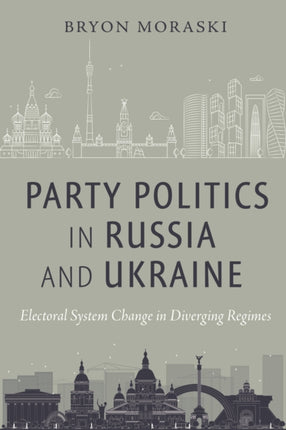 Party Politics in Russia and Ukraine: Electoral System Change in Diverging Regimes