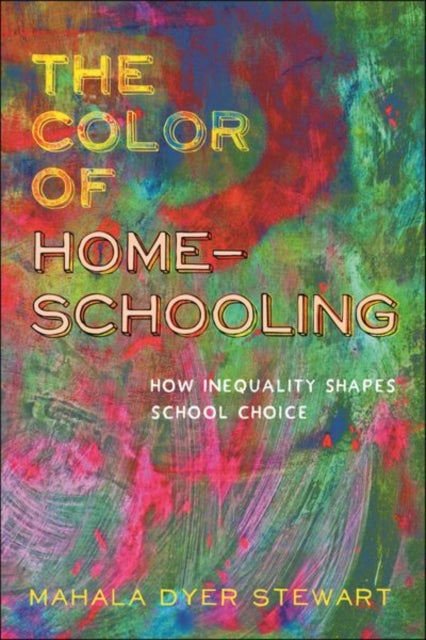 The Color of Homeschooling: How Inequality Shapes School Choice