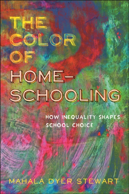 The Color of Homeschooling: How Inequality Shapes School Choice