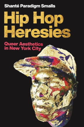 Hip Hop Heresies: Queer Aesthetics in New York City