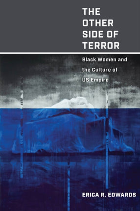 The Other Side of Terror: Black Women and the Culture of US Empire