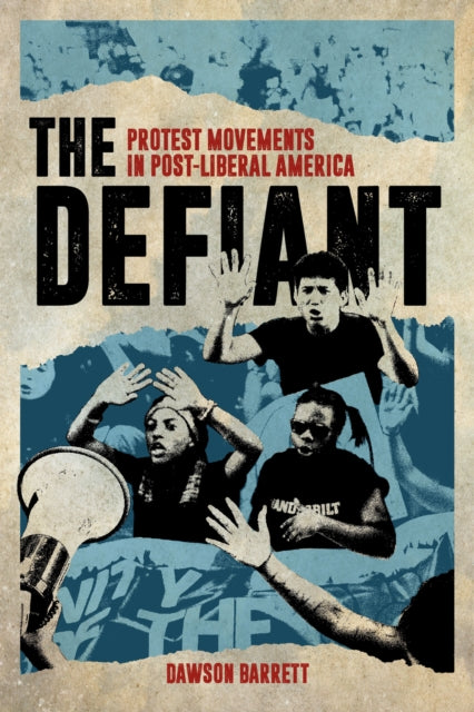 The Defiant: Protest Movements in Post-Liberal America