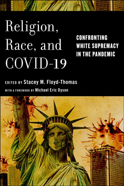 Religion, Race, and COVID-19: Confronting White Supremacy in the Pandemic