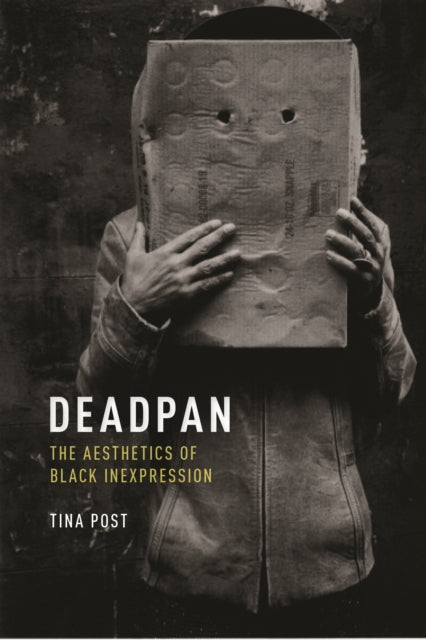 Deadpan: The Aesthetics of Black Inexpression