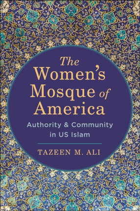 The Women’s Mosque of America: Authority and Community in US Islam