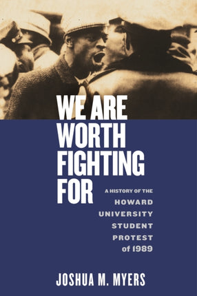 We Are Worth Fighting For: A History of the Howard University Student Protest of 1989