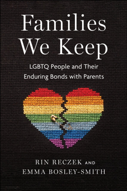 Families We Keep: LGBTQ People and Their Enduring Bonds with Parents