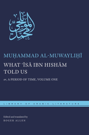 What ʿĪsā ibn Hishām Told Us: or, A Period of Time, Volume One