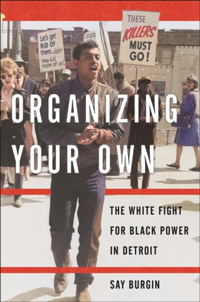 Organizing Your Own  The White Fight for Black Power in Detroit