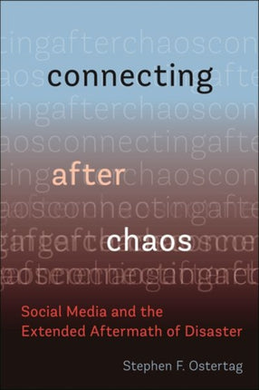 Connecting After Chaos: Social Media and the Extended Aftermath of Disaster