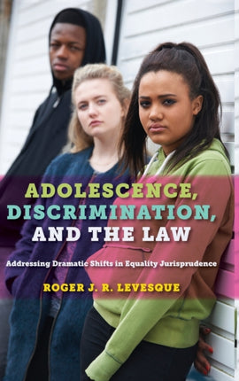 Adolescence, Discrimination, and the Law: Addressing Dramatic Shifts in Equality Jurisprudence