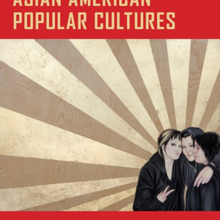 Global Asian American Popular Cultures