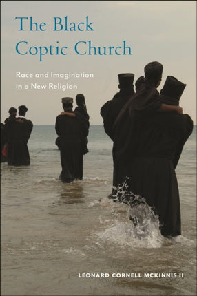 The Black Coptic Church: Race and Imagination in a New Religion