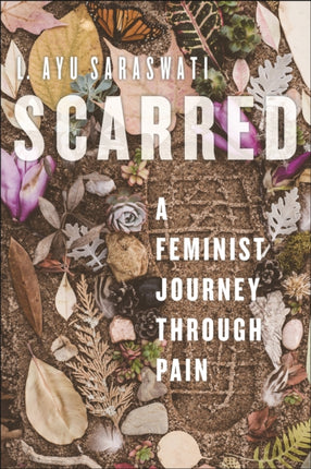 Scarred: A Feminist Journey Through Pain