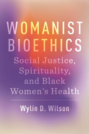 Womanist Bioethics  Social Justice Spirituality