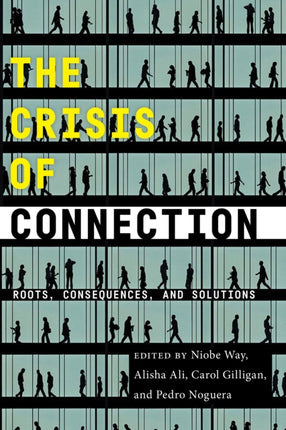 The Crisis of Connection: Roots, Consequences, and Solutions