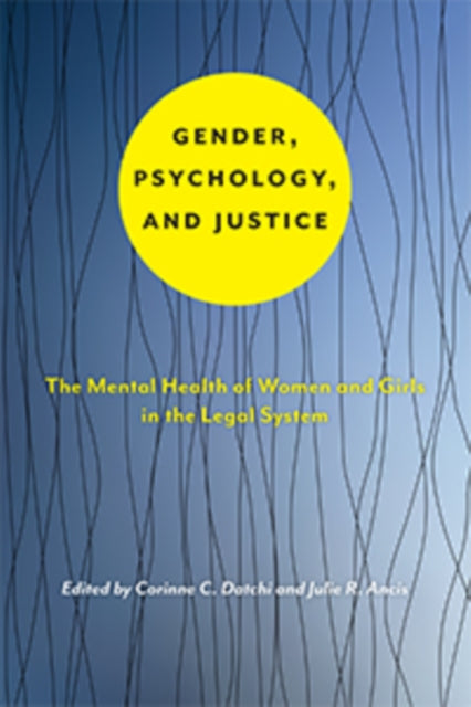 Gender, Psychology, and Justice: The Mental Health of Women and Girls in the Legal System