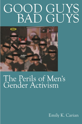 Good Guys Bad Guys  The Perils of Mens Gender Activism