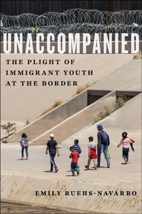 Unaccompanied: The Plight of Immigrant Youth at the Border