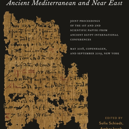 Scientific Traditions in the Ancient Mediterranean and Near East: Joint Proceedings of the 1st and 2nd Scientific Papyri from Ancient Egypt International Conferences, May 2018, Copenhagen, and September 2019, New York