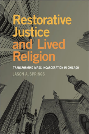 Restorative Justice and Lived Religion  Transforming Mass Incarceration in Chicago