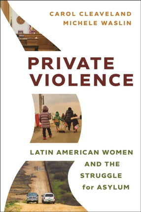 Private Violence  Latin American Women and the Struggle for Asylum