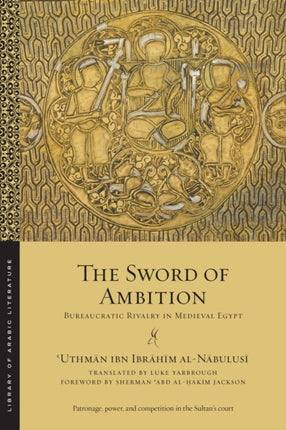 The Sword of Ambition: Bureaucratic Rivalry in Medieval Egypt