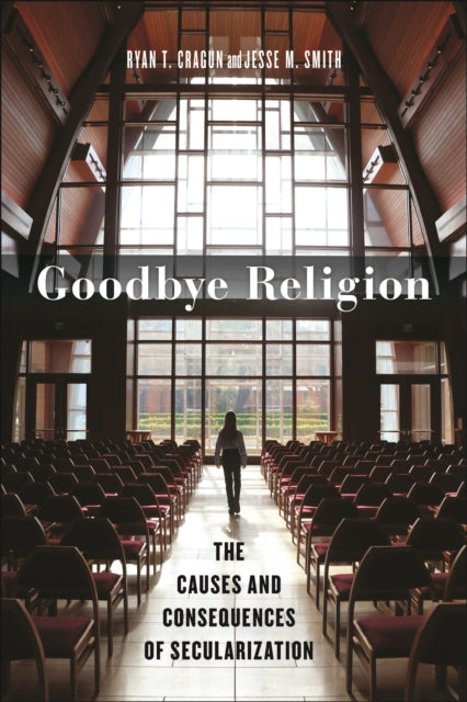 Goodbye Religion  The Causes and Consequences of Secularization