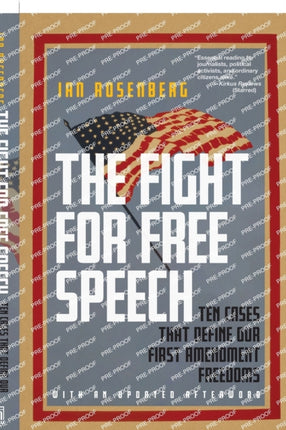 The Fight for Free Speech: Ten Cases That Define Our First Amendment Freedoms