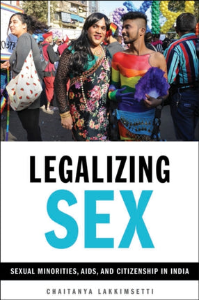 Legalizing Sex: Sexual Minorities, AIDS, and Citizenship in India