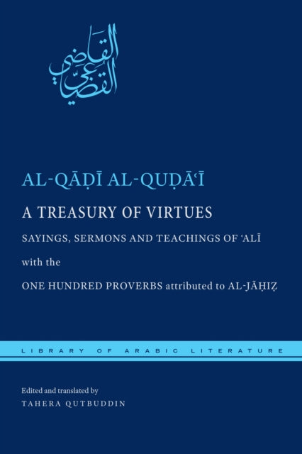 A Treasury of Virtues: Sayings, Sermons, and Teachings of 'Ali, with the One Hundred Proverbs attributed to al-Jahiz