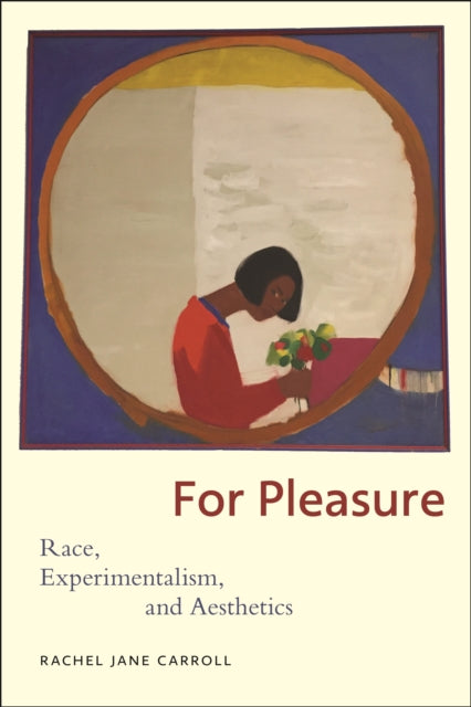 For Pleasure: Race, Experimentalism, and Aesthetics