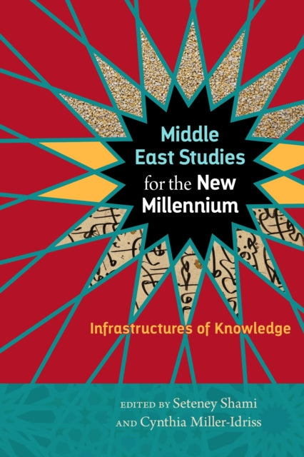 Middle East Studies for the New Millennium: Infrastructures of Knowledge