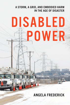 Disabled Power  A Storm A Grid and Embodied Harm in the Age of Disaster