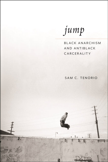 Jump  Black Anarchism and Antiblack Carcerality