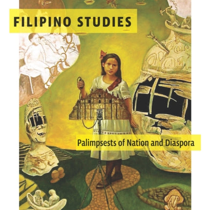 Filipino Studies: Palimpsests of Nation and Diaspora