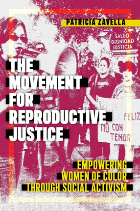 The Movement for Reproductive Justice: Empowering Women of Color through Social Activism