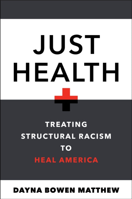 Just Health  Treating Structural Racism to Heal America