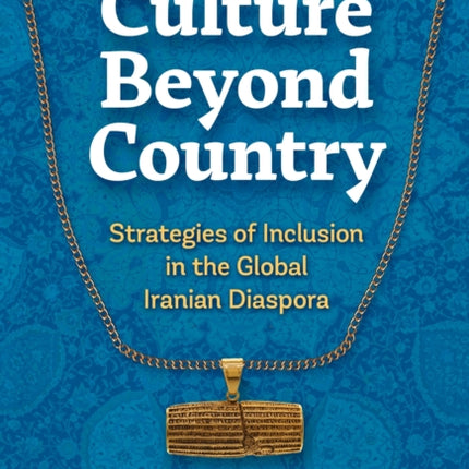 Culture Beyond Country  Strategies of Inclusion in the Global Iranian Diaspora